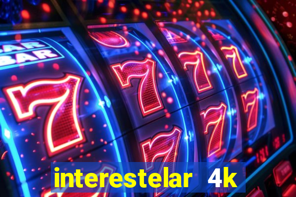 interestelar 4k dublado download